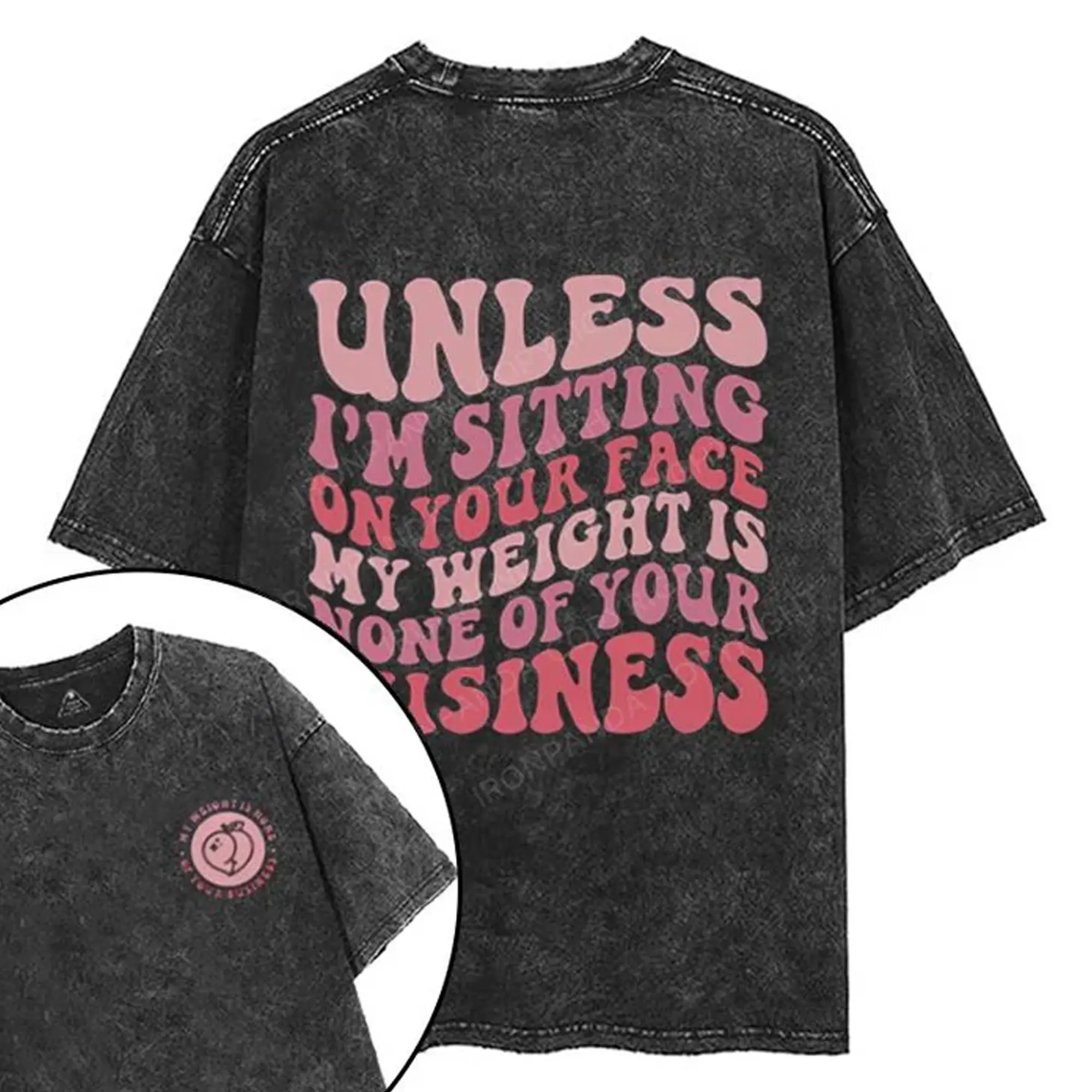 Unless I'm Sitting On Your Face My Weight Is None Of Your Business Printed Gym Shirt, Washed T-Shirt, Oversized 5XL Graphic Vintage Washed Tee Cotton