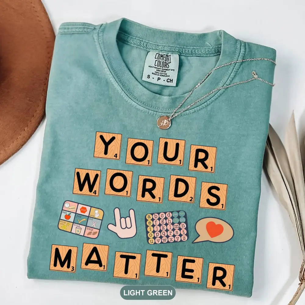 Comfort Colors Your Words Matter T Shirt, Sped Neurodiversity Gift, Special Education T-Shirt, OT TShirt, AAC Teacher Shirts, RBT Shirt, School Counselor Graphic Tee