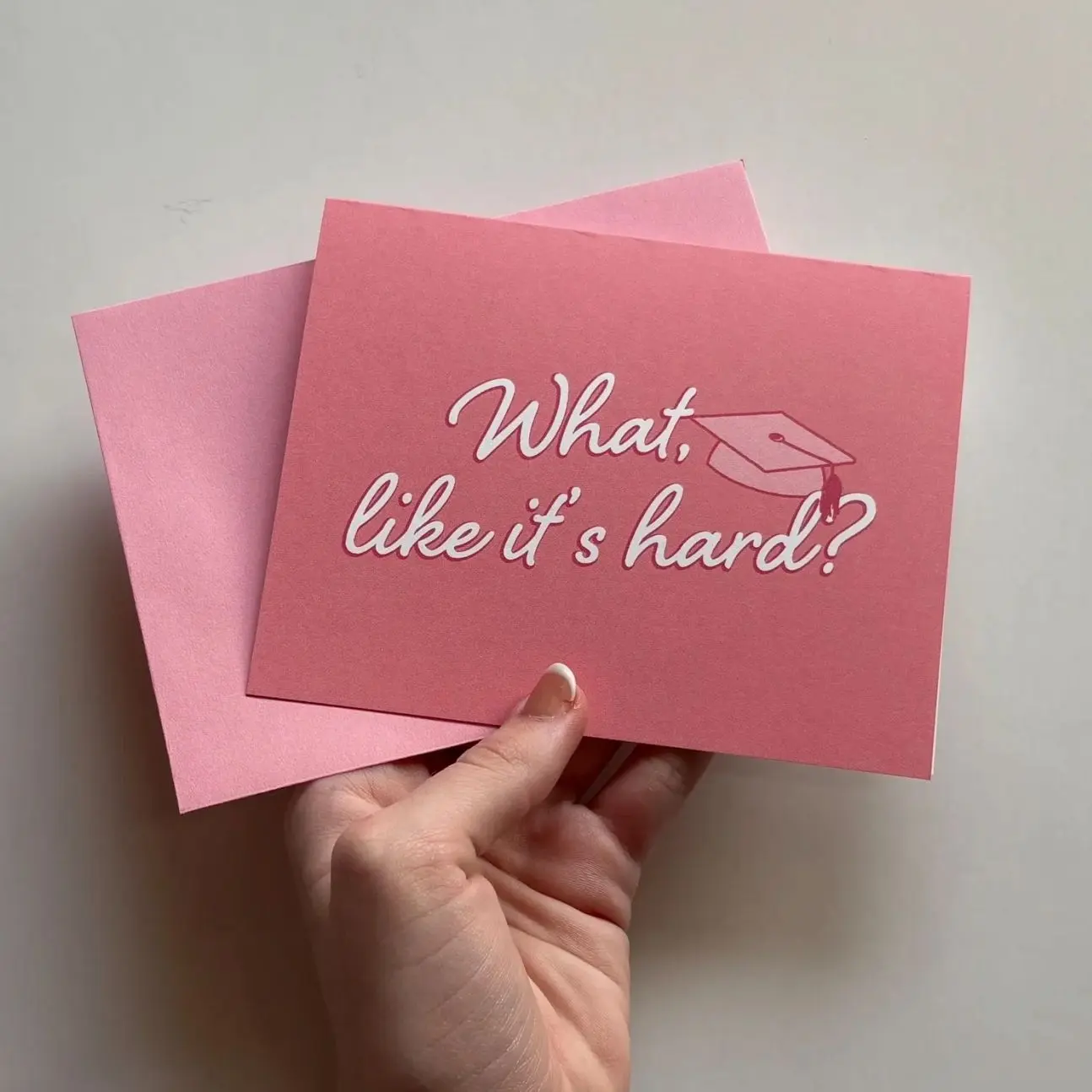 What, Like It’s Hard? | Handmade Graduation Card with Pink Envelope, Greeting Card with Envelope
