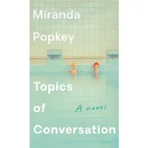 USED-Topics of Conversation by Popkey, Miranda (Hardcover)
