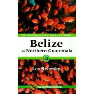USED-Belize and Northern Guatemala: The Ecotravellers' Wildlife Guide (Ecotravellers Wildlife Guides) by Les Beletsky (Paperback)