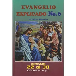 USED Book - El Evangelio Explicado. No. 6. Domingos 22 a 30. Ciclos A, B y C (El Evangelio Explicado) by P. Eliécer Sálesman (Paperback) - spanish