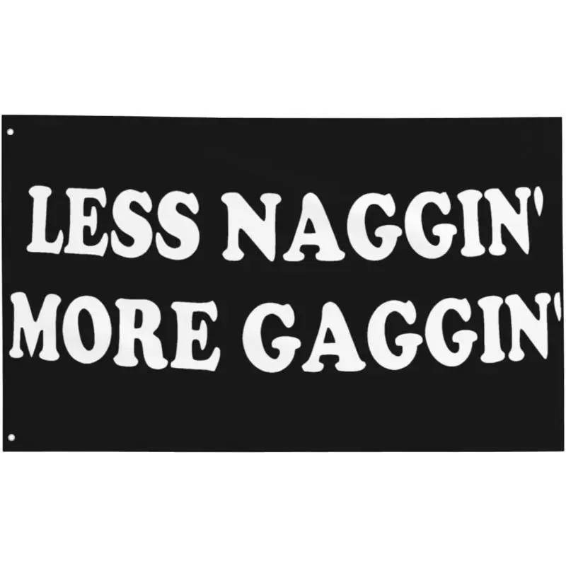 "Less Naggin' More Gaggin'" Funny Durable Fabric Fitness Flag, Indoor-Outdoor Banner, Humorous Gym Decor, Room Decor, Flags for Room for Man Cave Home Wall