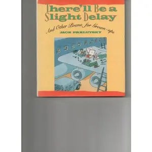USED-There'll Be a Slight Delay: And Other Poems for Grown-Ups by Jack Prelutsky (Hardcover)