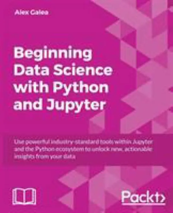 USED-Beginning Data Analysis with Python And Jupyter: Use powerful industry-standard tools to unlock new, actionable insight from your existing data by Galea, Alex (Paperback)