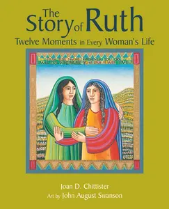 USED-The Story of Ruth: Twelve Moments in Every Woman's Life by Chittister, Joan (Paperback)
