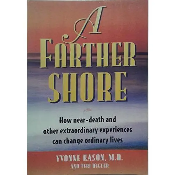 USED-A Farther Shore: How Near-Death and Other Extraordinary Experiences Can Change Ordinary Lives by Md Kason Yvonne (Paperback)