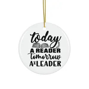 TODAY A READER TOMORROW A LEADER ORNAMENT, CHRISTMAS DECORATIONS, 3 INCHES CIRCLE ORNAMENT, CERAMIC ORNAMENT