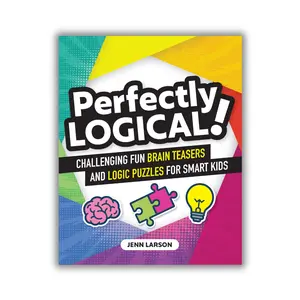 Perfectly Logical! – Brain Teasers & Logic Puzzles for Smart Kids Ages 8–12