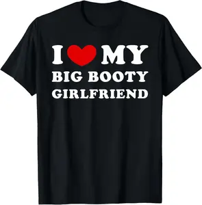 100% Cotton Unisex I Love My Big Booty Girlfriend I Heart My Big Booty GF T-Shirt Men's Women's Vintage Gaphic Casual Tshirt