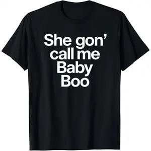 She gon’ call me Baby Boo Street Style Playfulness Baby Boo Graphic Tee y2k cotton fashion Streetwear Lover Gift Top Trending
