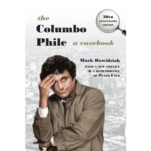 The Columbo Phile: A Casebook -- Mark Dawidziak, Paperback