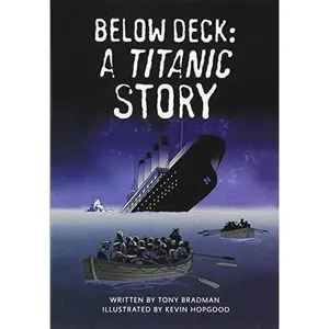 USED-Below Deck: A Titanic Story (Paperback) Copyright 2016 by Bradman, Tony (Paperback)