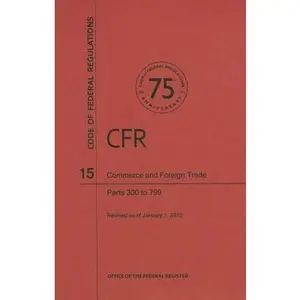 USED-Code of Federal Regulations, Title 15, Commerce and Foreign Trade, Pt. 300-799, Revised as of January 1, 2013 by Office of the Federal Register (U S ) (Paperback)