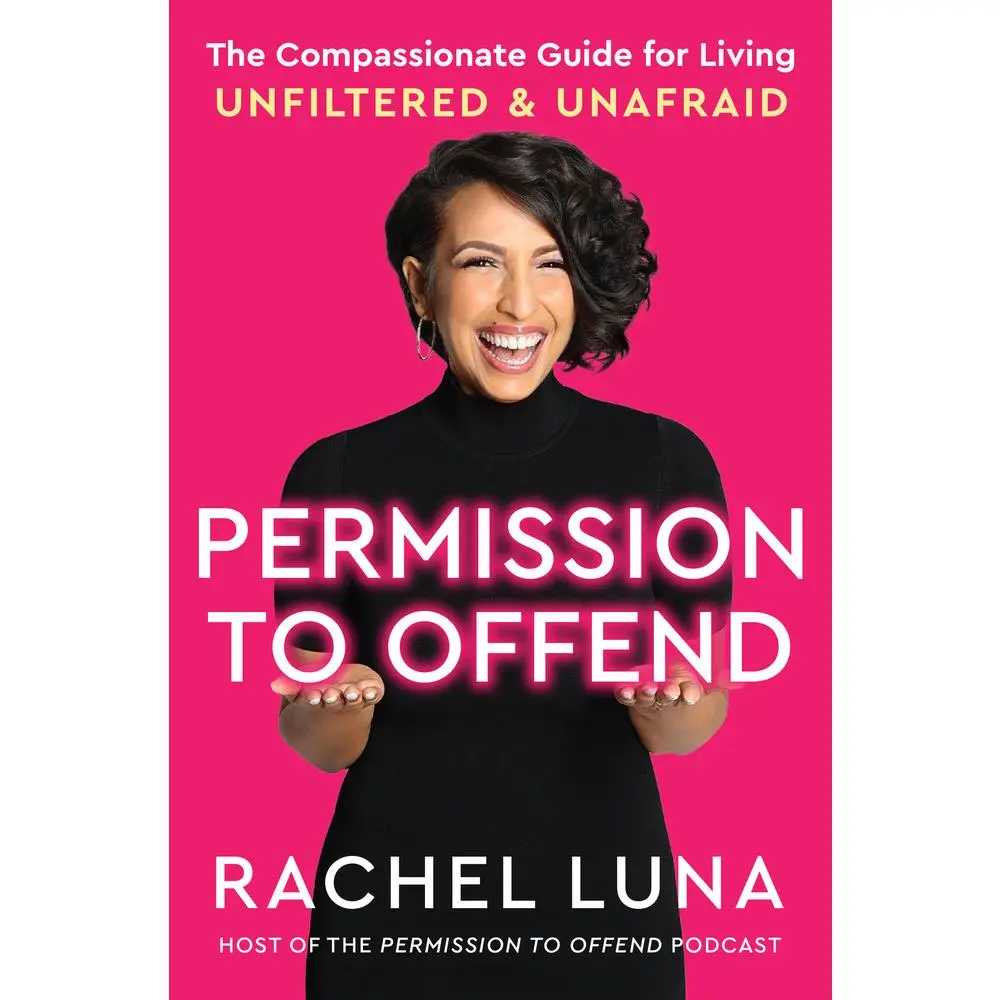 USED-Permission to Offend: The Compassionate Guide for Living Unfiltered and Unafraid by Luna, Rachel (Hardcover)