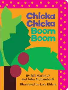 Chicka Chicka Boom Boom -- Bill Martin - Board Book