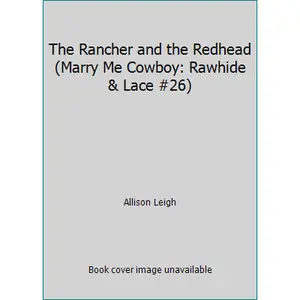 USED-The Rancher and the Redhead (Marry Me Cowboy: Rawhide & Lace #26) by Allison Leigh (Unknown)