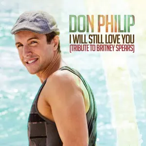 Don Philip - I Will Still Love You: Tribute to Britney Spears  [CD SINGLE]