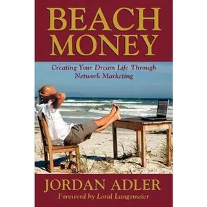 USED-Beach Money; Creating Your Dream Life Through Network Marketing by Jordan Adler (Paperback)