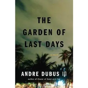 USED-The Garden of Last Days: A Novel by Andre Dubus III (Hardcover)