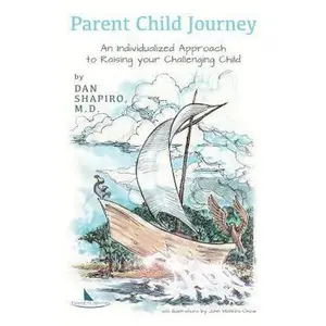 USED-Parent Child Journey: An Individualized Approach to Raising your Challenging Child by Shapiro M. D., Dan (Paperback)