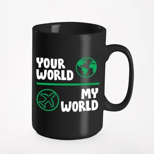 Your World My World, Traveling Quotes, a Travel Lover, Black 15oz Ceramic Mug