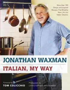 USED-Italian, My Way: More Than 150 Simple and Inspired Recipes That Breathe New Life Into Italian Classics by Waxman, Jonathan (Hardcover)