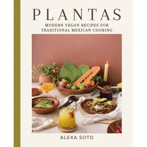 Plantas: Modern Vegan Recipes for Traditional Mexican Cooking Hardcover – August 6, 2024