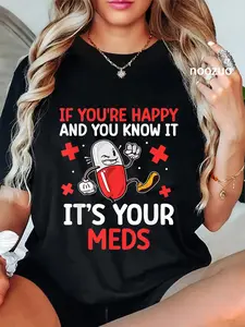 100% Cotton Unisex If You're Happy And You Know It It's Your Meds Pharmacists T-Shirt