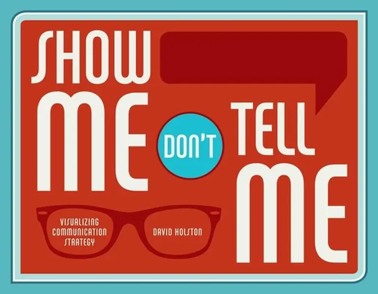 USED-Show Me, Don't Tell Me: Visualizing Communication Strategy by Holston, Dave (Paperback)