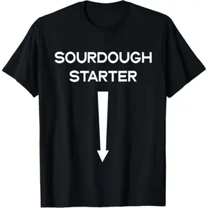 SourDough Starter Yeast Infection Funny Adult Humor Meme T-Shirt