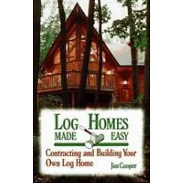 USED-Log Homes Made Easy: Contracting and Building Your Own Log Home by Jim Cooper (Paperback)