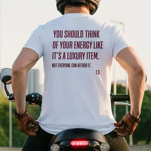 You Should Think of Your Energy Like a Luxury Item – Motivational Quote T-Shirt for Men & Women