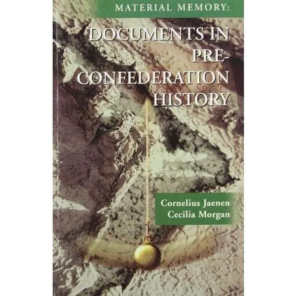 USED-Material Memory: Documents in Pre-Confederation History by Cornelius Jaenen (Paperback)