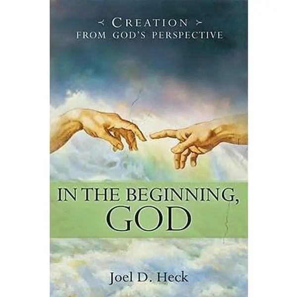 USED-In the Beginning, God: Creation from God's Perspective by Heck, Joel D. (Paperback)