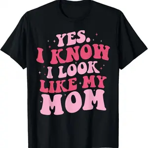 Yes I Know I Look Like My Mom Funny Daughter T-Shirt |     Relatable Mother’s Day Graphic Tee – Perfect Casual Gift for Women