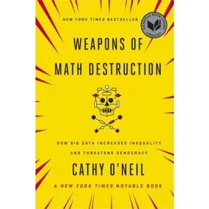 USED-Weapons of Math Destruction: How Big Data Increases Inequality and Threatens Democracy by Cathy O'Neil (Hardcover)