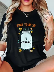 100% Cotton Canning T-shirt Shut your Lid & Can it Canning Season Casual Graphic Printed Tee