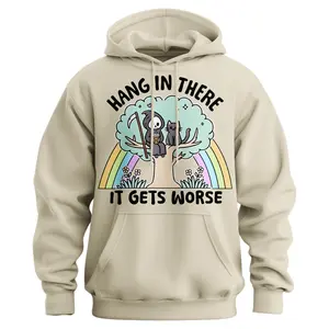 Hang In There It Gets Worse Sweatshirt