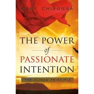 USED-The Power of Passionate Intention: The Elisha Principle by Chironna, Mark (Paperback)