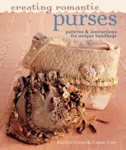 USED-Creating Romantic Purses: Patterns & Instructions for Unique Handbags by Marilyn Green (Paperback)