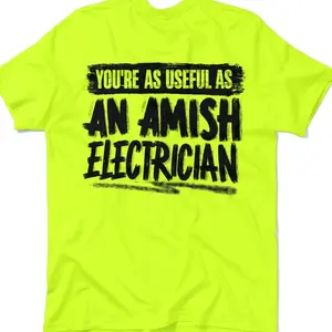 Amish Electrician -  Men's Hi Visibility Safety Yellow Work T-Shirt Jersey Menswear Cotton/Poly Blend | Graphic tees Apparel | Funny, Sarcastic 7MJBY