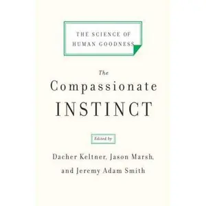 USED-The Compassionate Instinct: The Science of Human Goodness by Keltner, Dacher (Paperback)