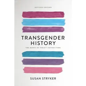 Transgender History: The Roots of Today's Revolution -- Susan Stryker, Paperback