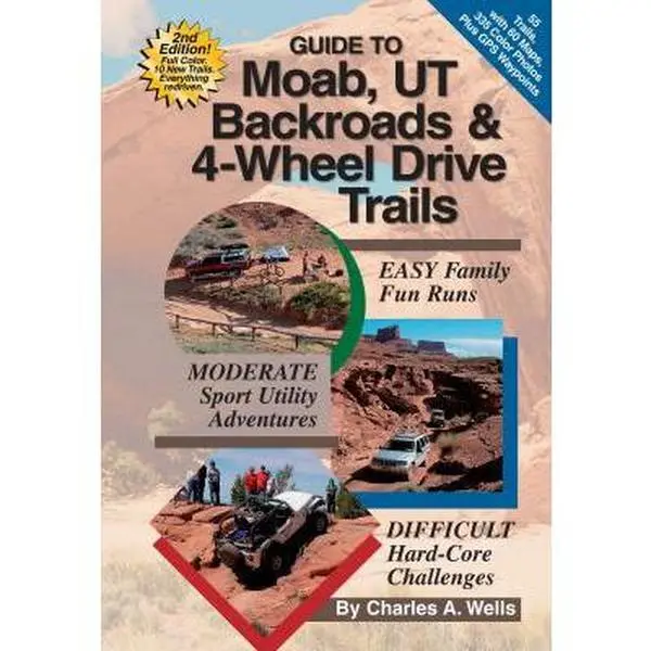 USED Book - Guide to Moab, UT Backroads & 4-Wheel Drive Trails: Easy, Moderate, Difficult Backcountry Driving Adventures by Charles A. Wells (Paperback) - english
