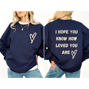 I Hope You Know How Loved You Are, Mental Health Sweatshirt, Women's Crew Neck, Crewneck