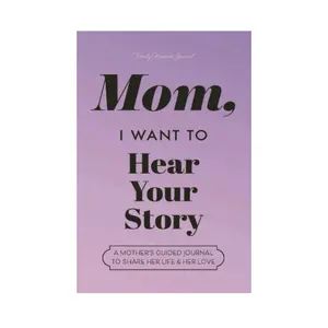 Hear Your Story Books: Mom, I Want to Hear Your Story - A Mother's Guided Journal to Share Her Life & Her Love (Lavender)