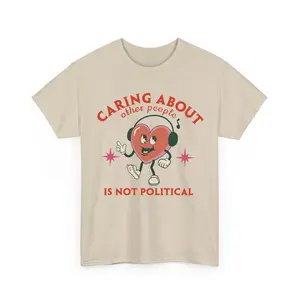 [Comfort Colors] Caring Bout Other People Is Not PoIitical Unisex Shirts
