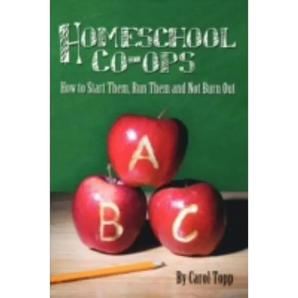 USED-Homeschool Co-ops: How to Start Them, Run Them and Not Burn Out by Carol Topp (Paperback)