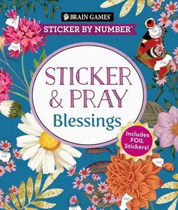 Brain Games - Sticker by Number - Sticker and Pray: Blessings (24 Images to Sticker): Includes 2 Foil Sticker Sheets to Complete Each Image! Paperback – July 30, 2025